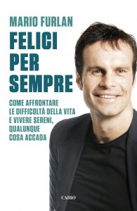"Felici per sempre", il nuovo libro del life coach Mario Furlan